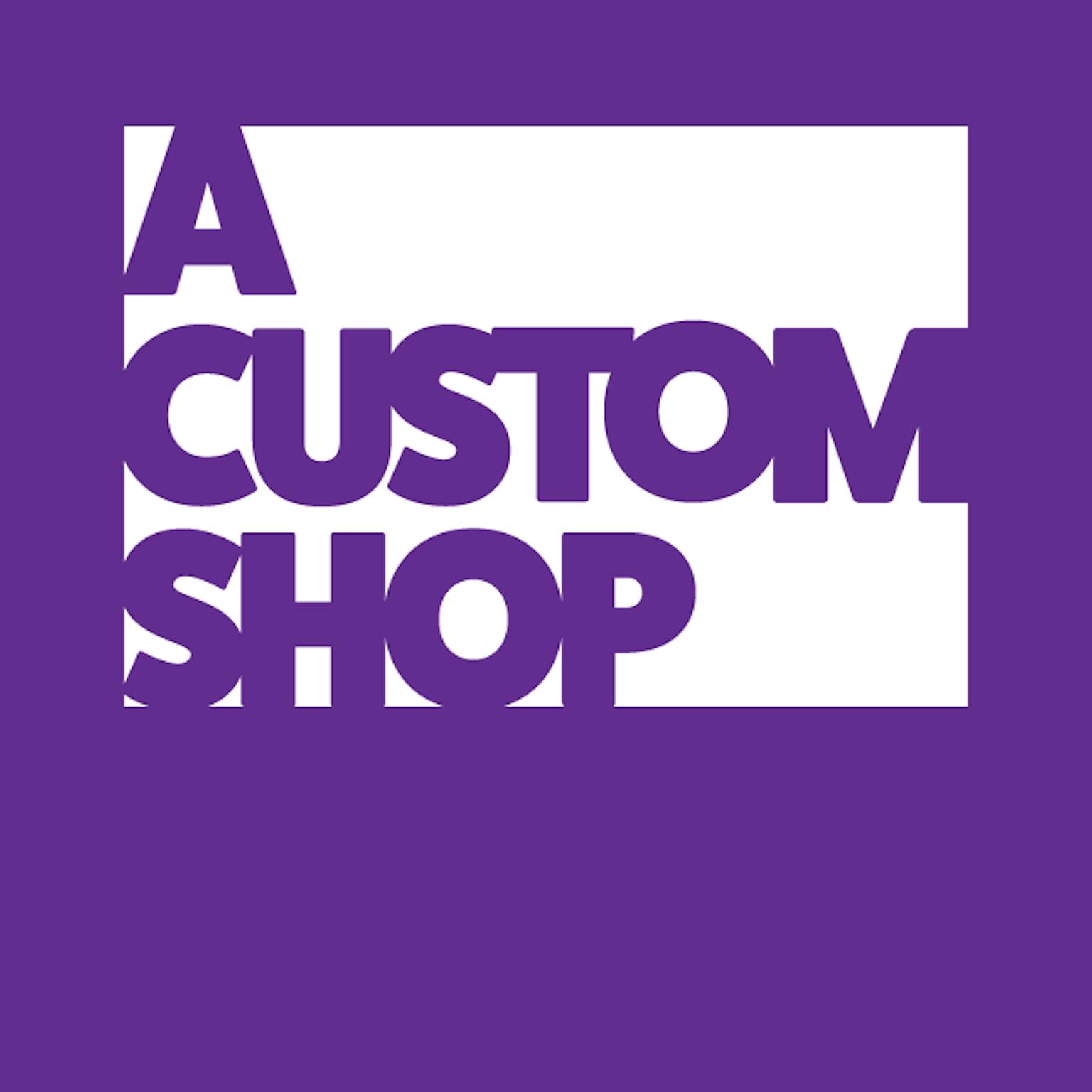 A Custom Shop